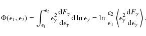 \begin{displaymath}\Phi(\epsilon_1, \epsilon_2)=
\int_{\epsilon_1}^{ \epsilon_2}...
...rac{{\rm d}F_{\gamma}}{{\rm d}\epsilon_{\gamma}}\right\rangle.
\end{displaymath}