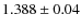 $1.388\pm{0.04}$