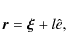 \begin{displaymath}\vec{r} = \vec{\xi} + l \hat{e},
\end{displaymath}