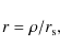 \begin{displaymath}r=\rho/r_{\rm s},
\end{displaymath}