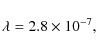 \begin{displaymath}\lambda=2.8\times 10^{-7},
\end{displaymath}