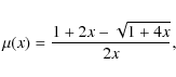 \begin{displaymath}\mu(x)=\frac{1+2x-\sqrt{1+4x}}{2x},
\end{displaymath}
