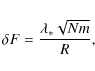 \begin{displaymath}
\delta F=\frac{\lambda_{\ast}\sqrt{Nm}}{R},
\end{displaymath}