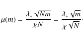 \begin{displaymath}
\mu(m)=\frac{\lambda_{\ast}\sqrt{Nm}}{\chi N}=\frac{\lambda_{\ast}\sqrt{m}
}{\chi\sqrt{N}}\cdot
\end{displaymath}