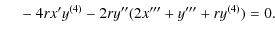 $\displaystyle \hspace*{4.6mm} -~4rx^{\prime}y^{(4)}-2ry^{\prime\prime}(2x^{\prime\prime\prime}
+y^{\prime\prime\prime}+ry^{(4)})=0 .$
