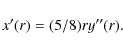 \begin{displaymath}x^{\prime}(r)=(5/8)ry^{\prime\prime}(r).
\end{displaymath}