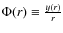 $\Phi(r) \equiv\frac{y(r)}{r}$