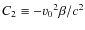 $C_{2}\equiv- {v_{0}}^{2} \beta/c^{2}$
