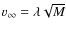 $ v_\infty = \lambda \sqrt{M}$