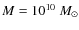 $M=10^{10}~M_{\odot}$