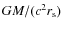 $GM/(c^{2}r_{\rm s})$