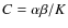 $ C = \alpha \beta / K $