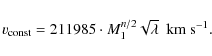 \begin{displaymath}v_{\rm const}=211985\cdot M_{1}^{n/2}\sqrt{\lambda}~~{\rm km~s}^{-1}.
\end{displaymath}