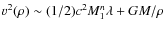 $v^{2}(\rho)\sim(1/2)c^{2}M_{1}^{n}\lambda+GM/{\rho}$