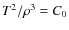 $T^{2}/{\rho}^{3}=C_{0}$