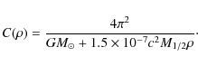 \begin{displaymath}C(\rho)=\frac{4{\pi}^{2}}{GM_{\odot}+1.5\times 10^{-7}c^{2}{M}_{1/2}
\rho}\cdot
\end{displaymath}