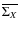 $\overline{\Sigma _X}$