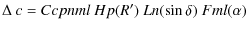 $\displaystyle %
\Delta~c = Ccpnml~Hp(R')~Ln(\sin\delta)~Fml(\alpha)$