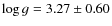 $\log g=3.27\pm 0.60$