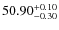 $50.90^{\rm +0.10}_{-0.30}$