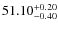 $51.10^{\rm +0.20}_{-0.40}$