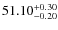 $51.10^{\rm +0.30}_{-0.20}$
