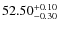 $52.50^{\rm +0.10}_{-0.30}$