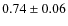 $0.74\pm 0.06$