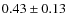 $0.43\pm 0.13$