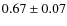 $0.67\pm 0.07$