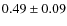 $0.49\pm 0.09$