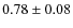 $0.78\pm 0.08$