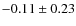 $ -0.11\pm 0.23$