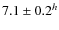 $7.1 \pm 0.2^h$