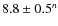 $8.8 \pm 0.5^n$