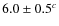 $6.0 \pm 0.5^c$