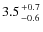 $3.5 {+0.7 \atop -0.6}$