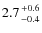 $2.7 {+0.6 \atop -0.4}$