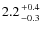 $2.2 {+0.4 \atop -0.3}$