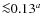 ${\la}0.13^a$