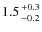 $1.5 {+0.3 \atop -0.2}$