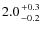 $2.0 {+0.3 \atop -0.2}$