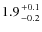 $1.9 {+0.1 \atop -0.2}$