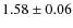 $1.58 \pm 0.06$