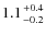 $1.1 {+0.4 \atop -0.2}$
