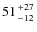 $51 {+27 \atop
-12}$