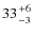 $33 {+6 \atop
-3}$