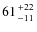 $61
{+22 \atop -11}$