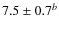 $7.5 \pm 0.7^b$