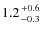 $1.2 {+0.6 \atop -0.3}$